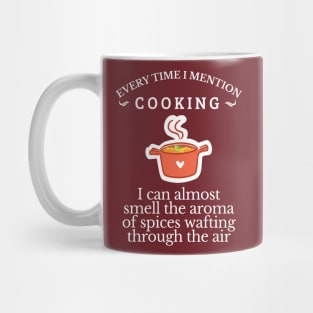 Food & Spices, Every time I mention cooking, cooking lover, Get it! Mug